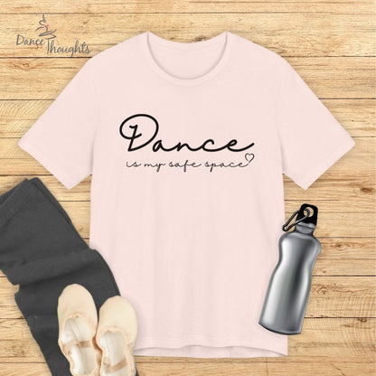 Dance Is My Safe Space T-shirt