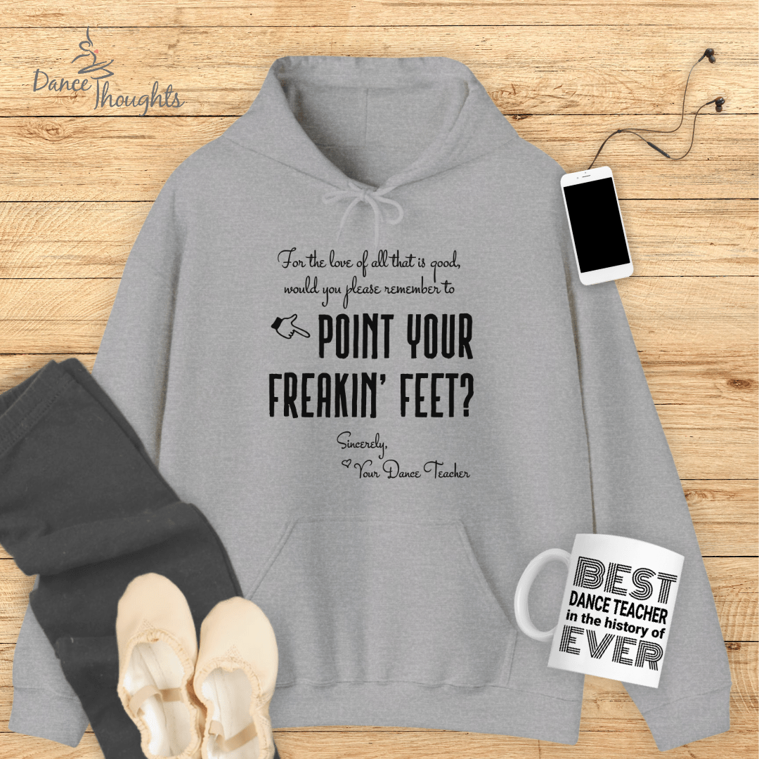 Pointe Your Freakin' Feet Hoodie