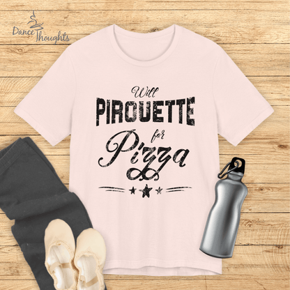 Pirouette for Pizza T-Shirt