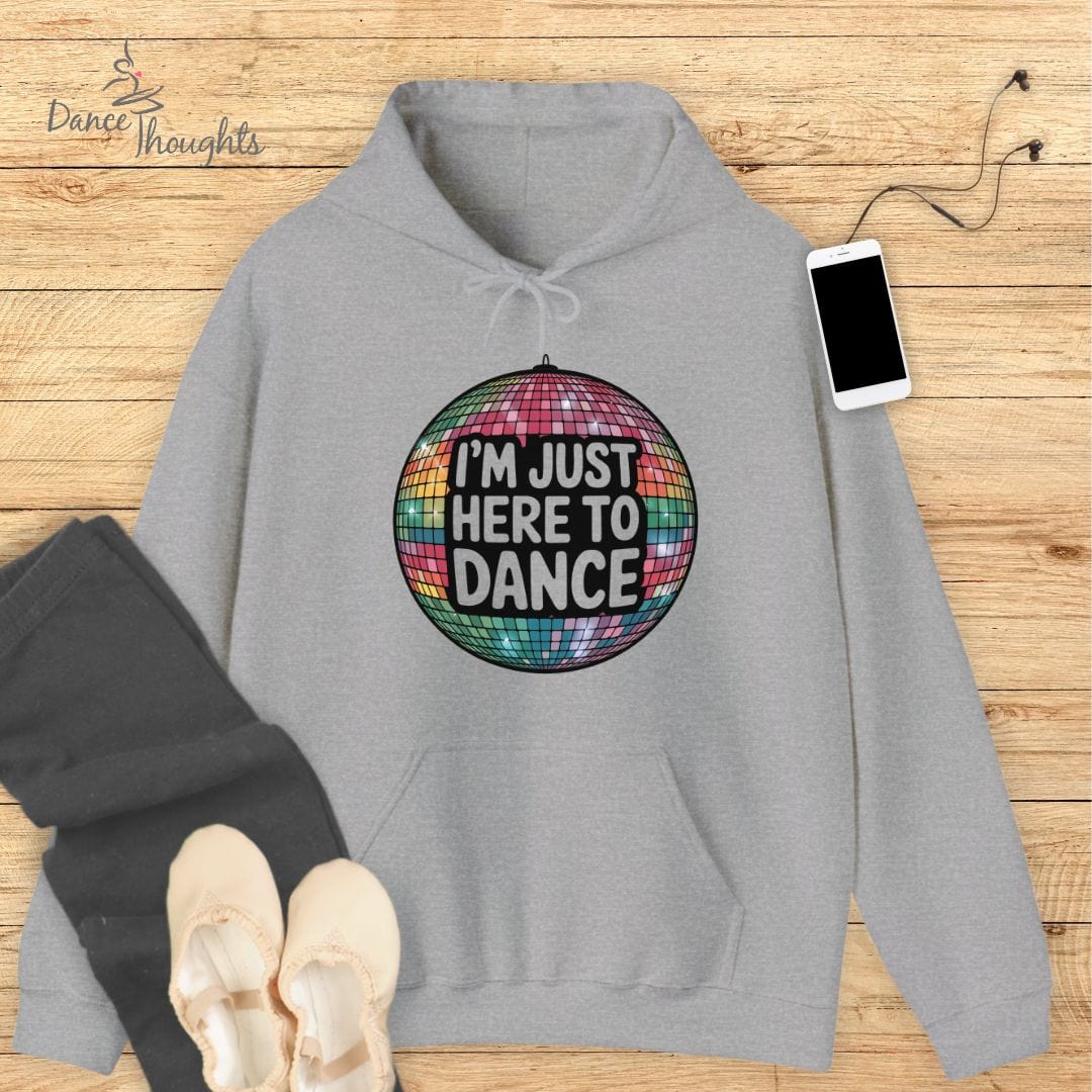 I'm Just Here To Dance Hoodie