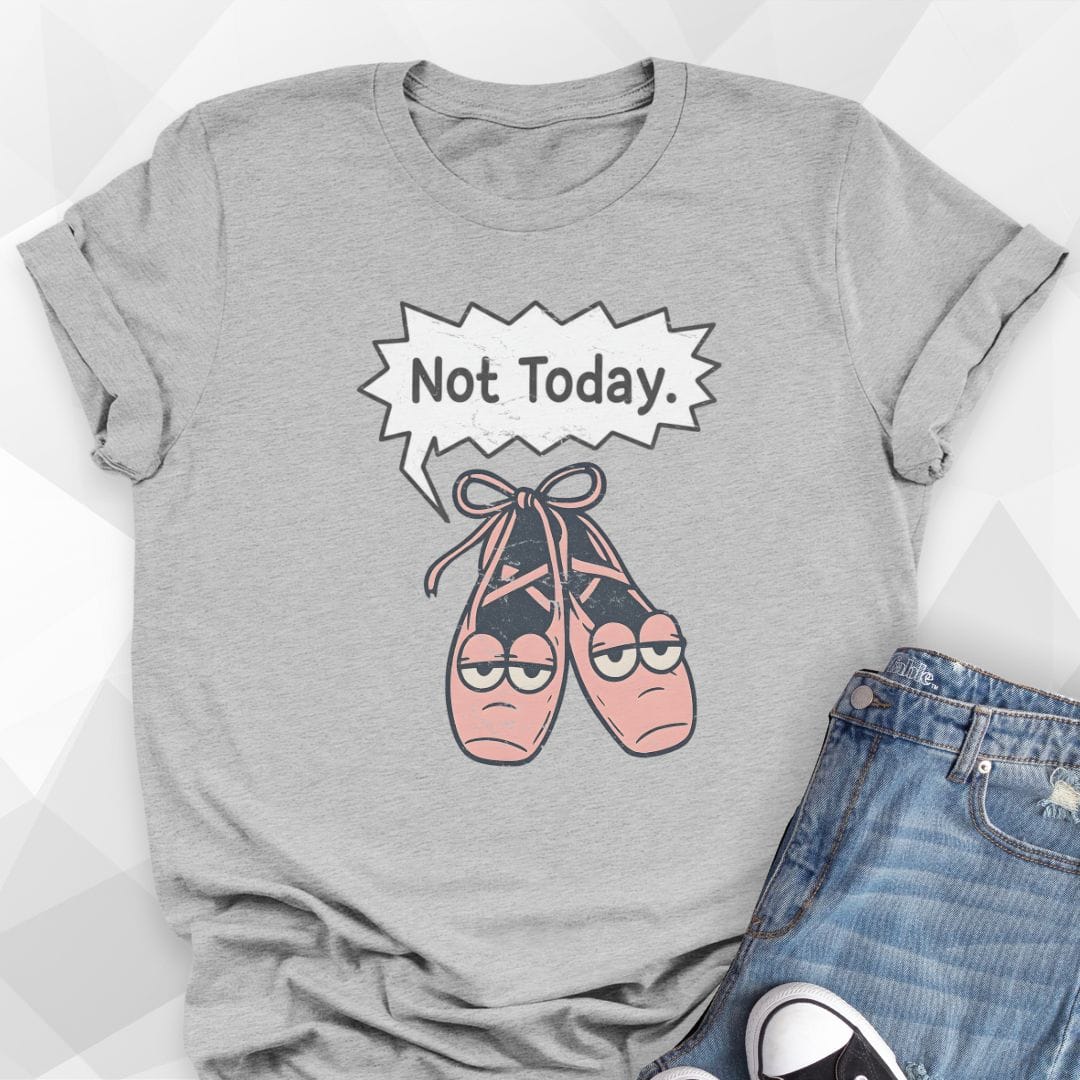Not Today T-Shirt
