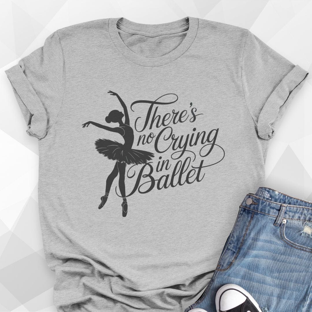 No Crying In Ballet T-shirt