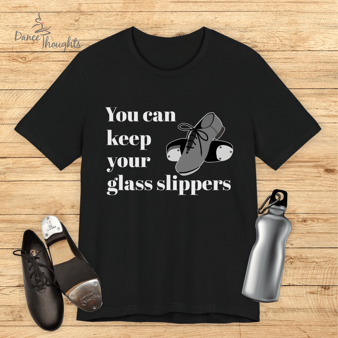 You Can Keep Your Glass Slippers T-Shirt