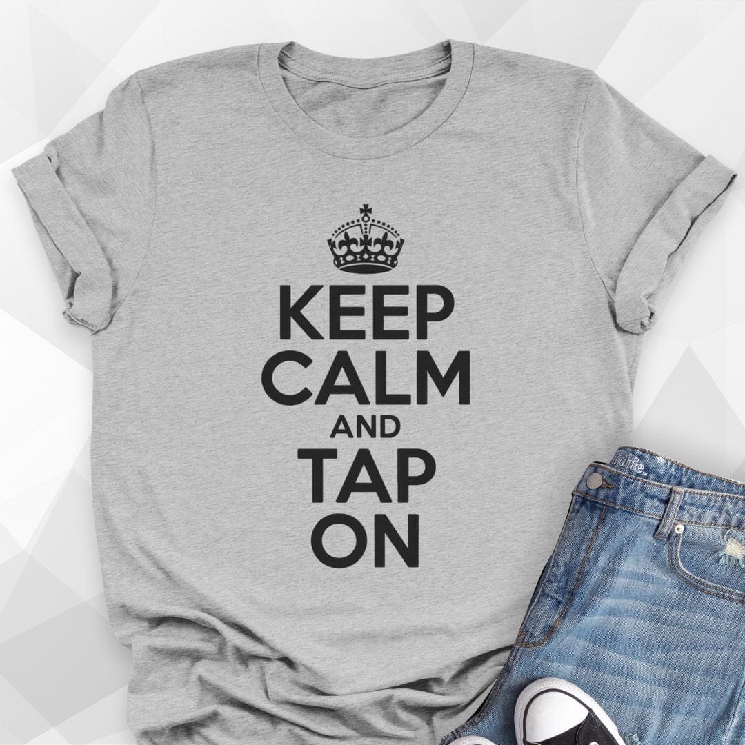 Keep Calm and Tap On T-shirt
