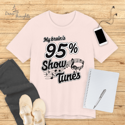 My Brain Is 95% Show Tunes T-shirt