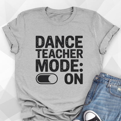 Dance Teacher Mode T-shirt
