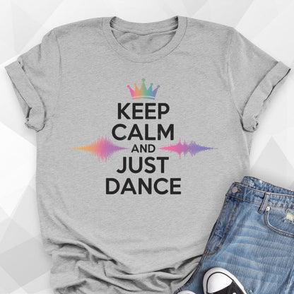 Keep Calm and Just Dance T-shirt