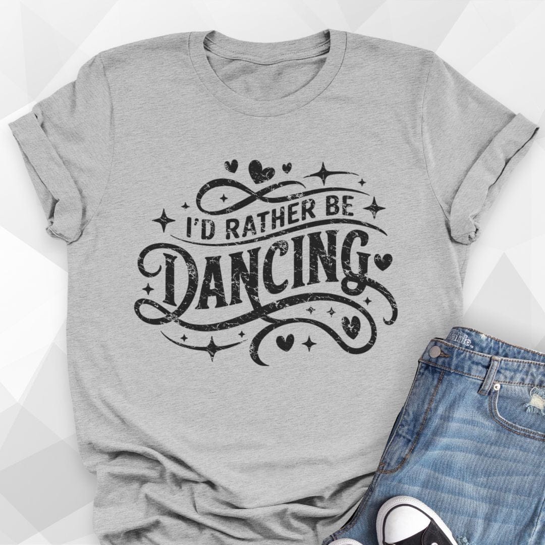 I'd Rather Be Dancing T-shirt