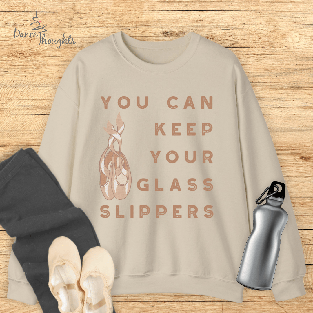 Keep Your Glass Slippers Pointe Shoes Sweatshirt