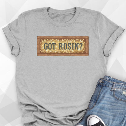 Got Rosin T-shirt