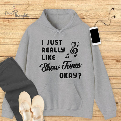 I Just Really Like Show Tunes Hoodie