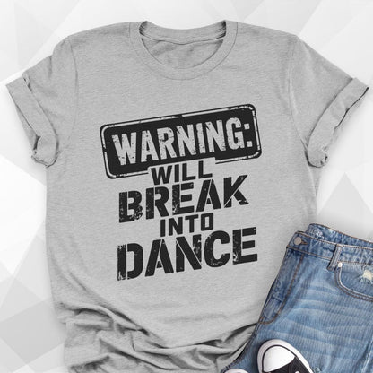 Will Break Into Dance T-shirt