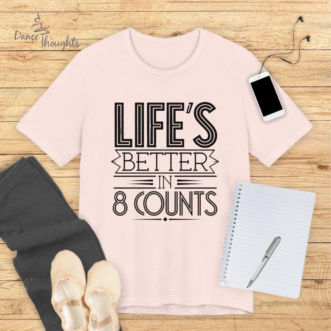 Life's Better In 8 Counts T-shirt