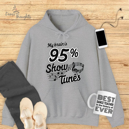 My Brain Is 95% Show Tunes Hoodie