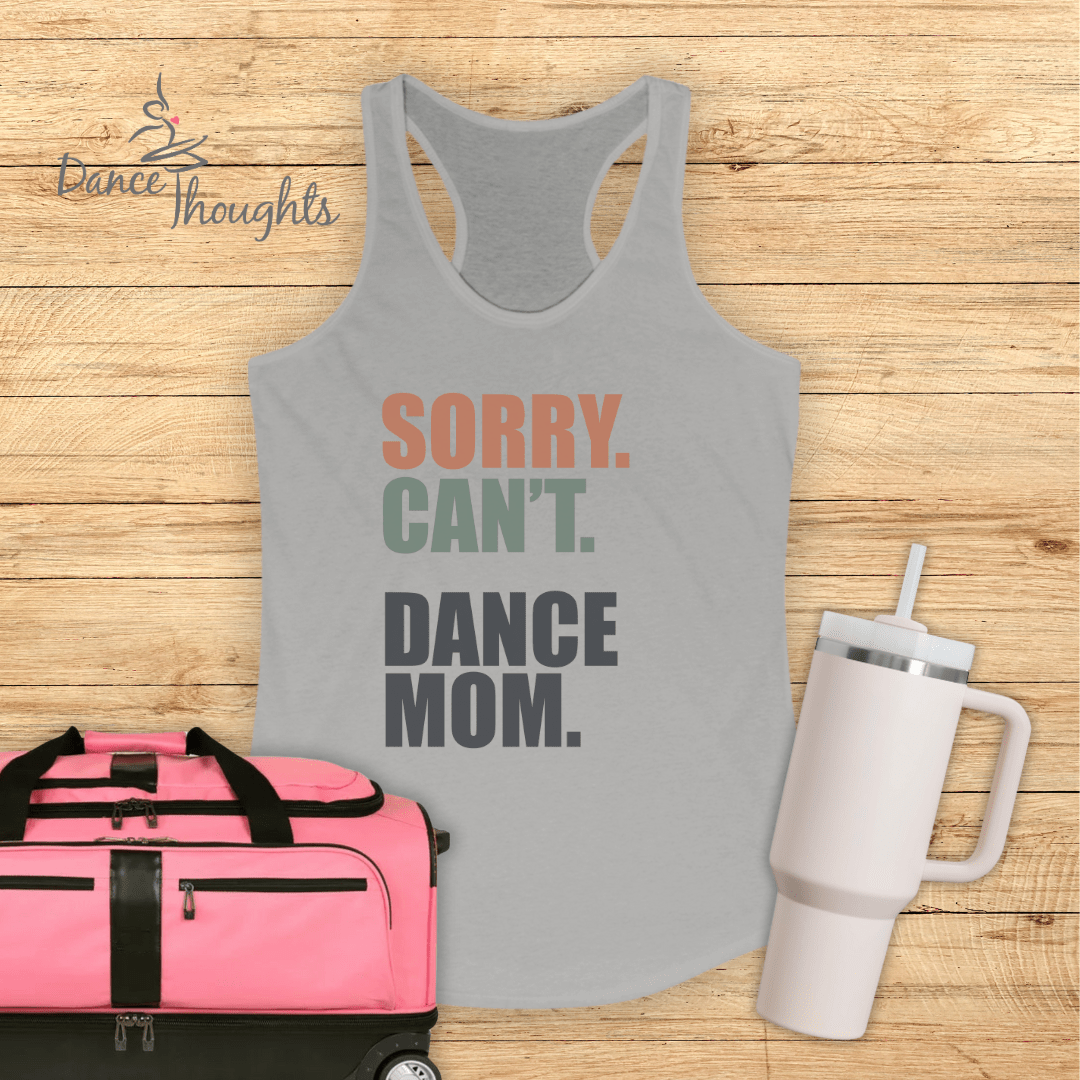 Sorry. Can't. Dance Mom. Tank Top