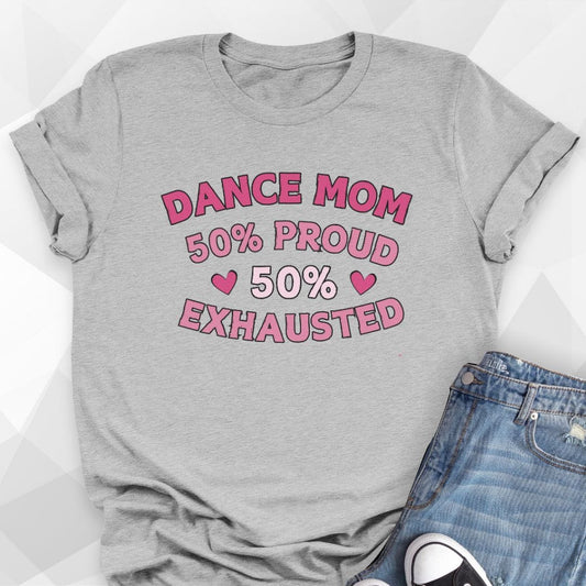 Dance Mom 50% Exhausted T-Shirt