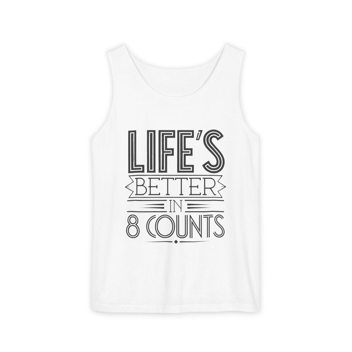 Life's Better In 8 Counts Comfort Tank