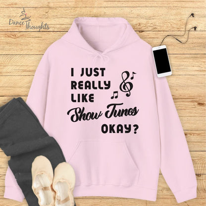 I Just Really Like Show Tunes Hoodie