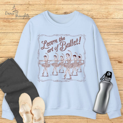 Learn The Art Of Ballet Sweatshirt