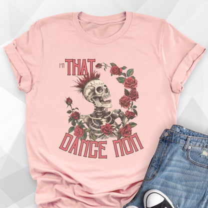 I'm THAT Dance Mom T-shirt