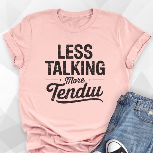 Less Talking T-shirt