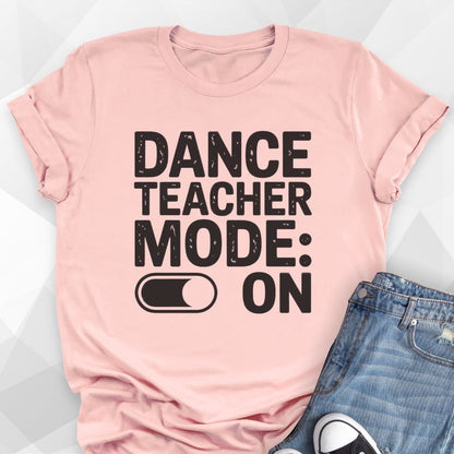 Dance Teacher Mode T-shirt