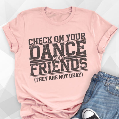 Dance Mom Friends T-shirt