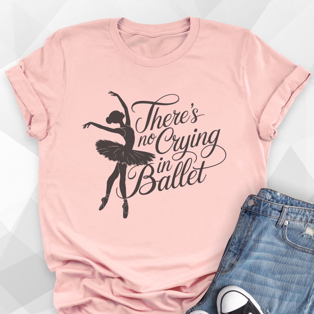 No Crying In Ballet T-shirt
