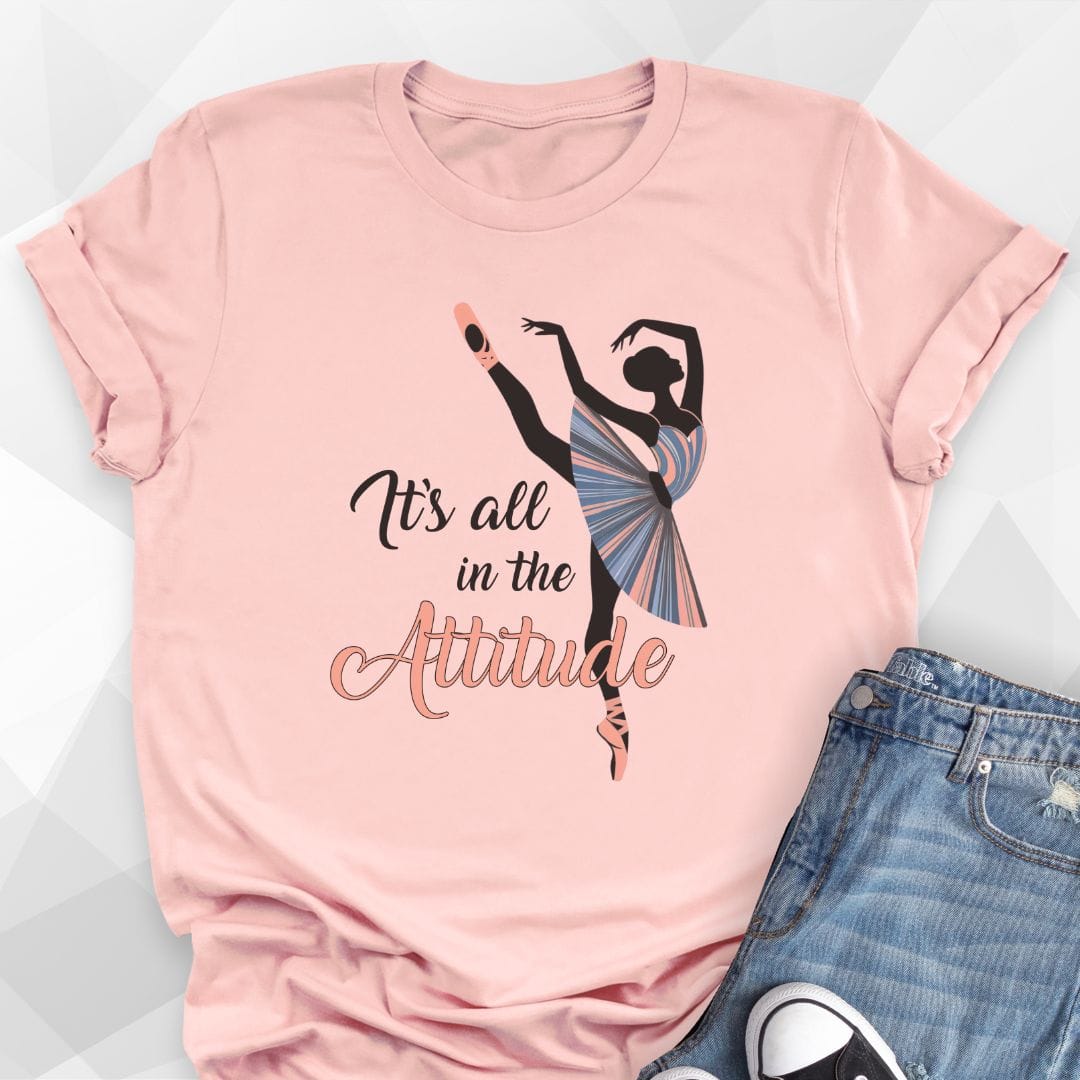 It's All In The Attitude T-Shirt