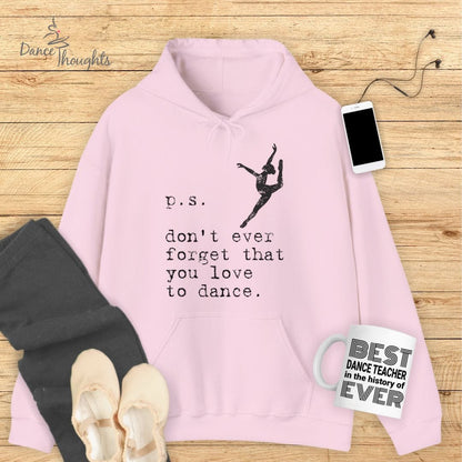 PS, Don't Forget You Love To Dance Hoodie