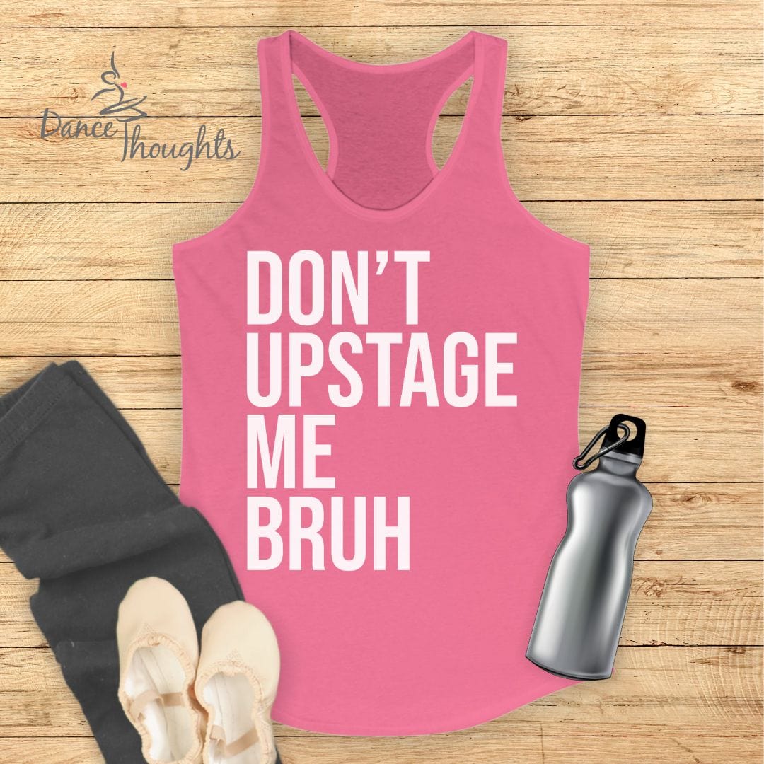 Don't Upstage Me Bruh Tank Top