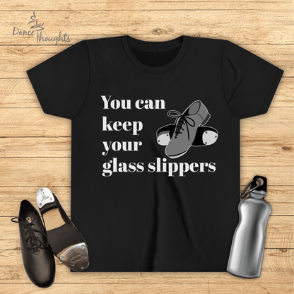 KIDS You Can Keep Your Glass Slippers T-Shirt