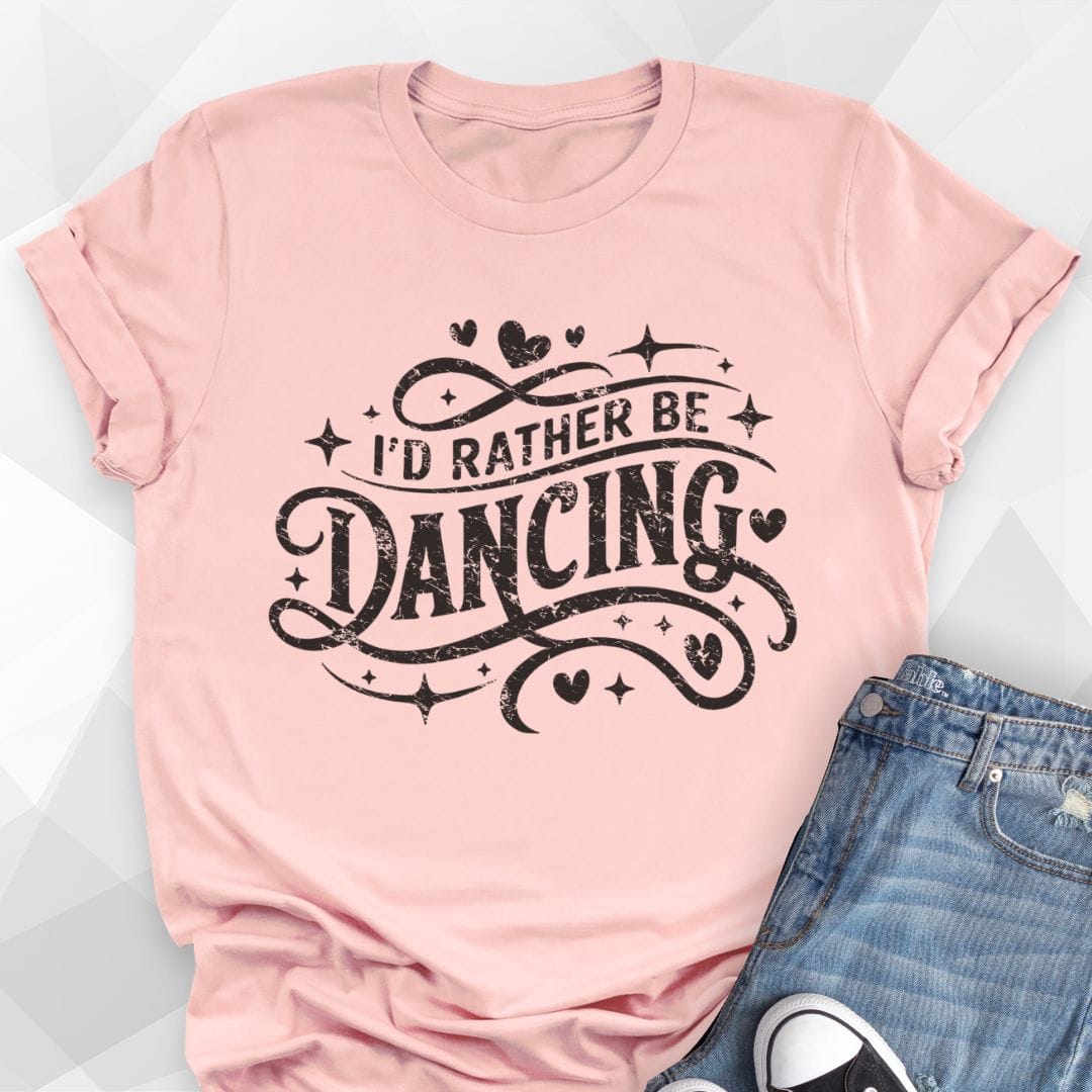 I'd Rather Be Dancing T-shirt