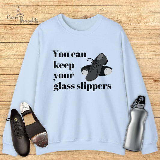 You Can Keep Your Glass Slippers Sweatshirt-Sweatshirt-Dance Thoughts