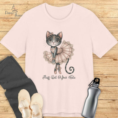 Fluff Out Your Tutu T-shirt