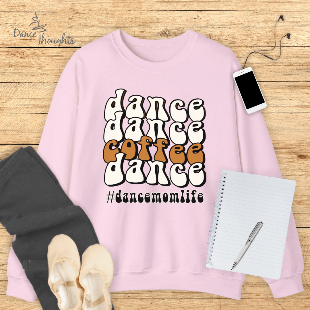 Dance, Dance, Coffee, Dance Sweatshirt