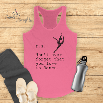 PS, Don't Forget You Love To Dance Tank Top