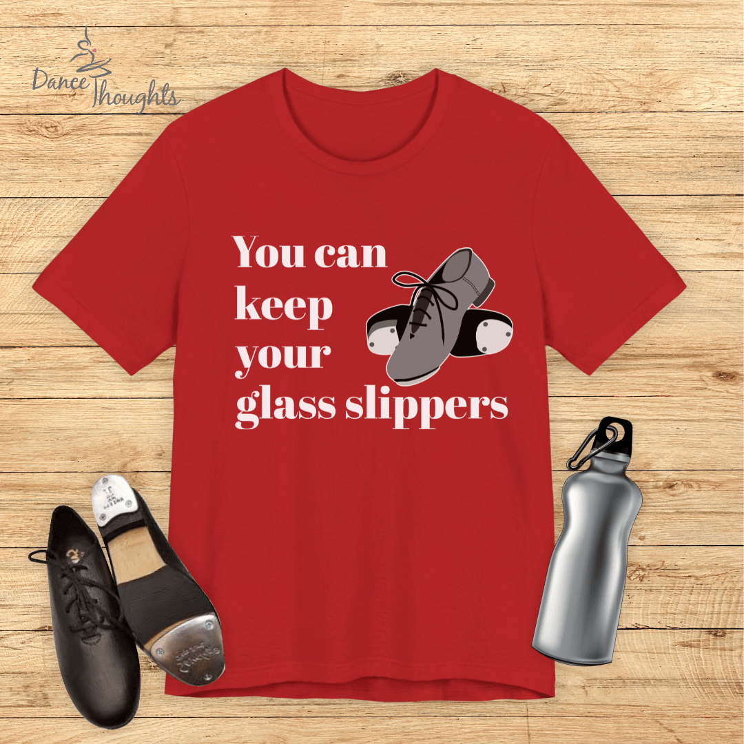 You Can Keep Your Glass Slippers T-Shirt