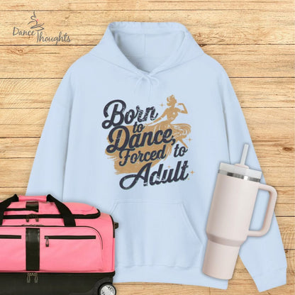 Born to Dance, Forced to Adult Hoodie