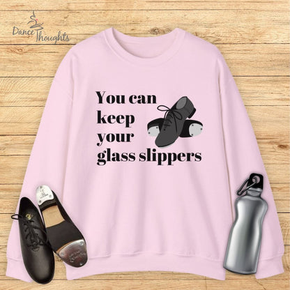 You Can Keep Your Glass Slippers Sweatshirt