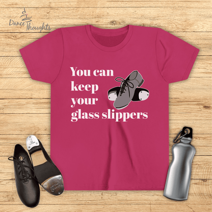 KIDS You Can Keep Your Glass Slippers T-Shirt