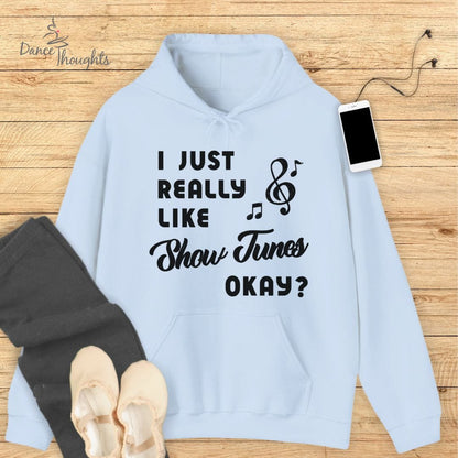 I Just Really Like Show Tunes Hoodie