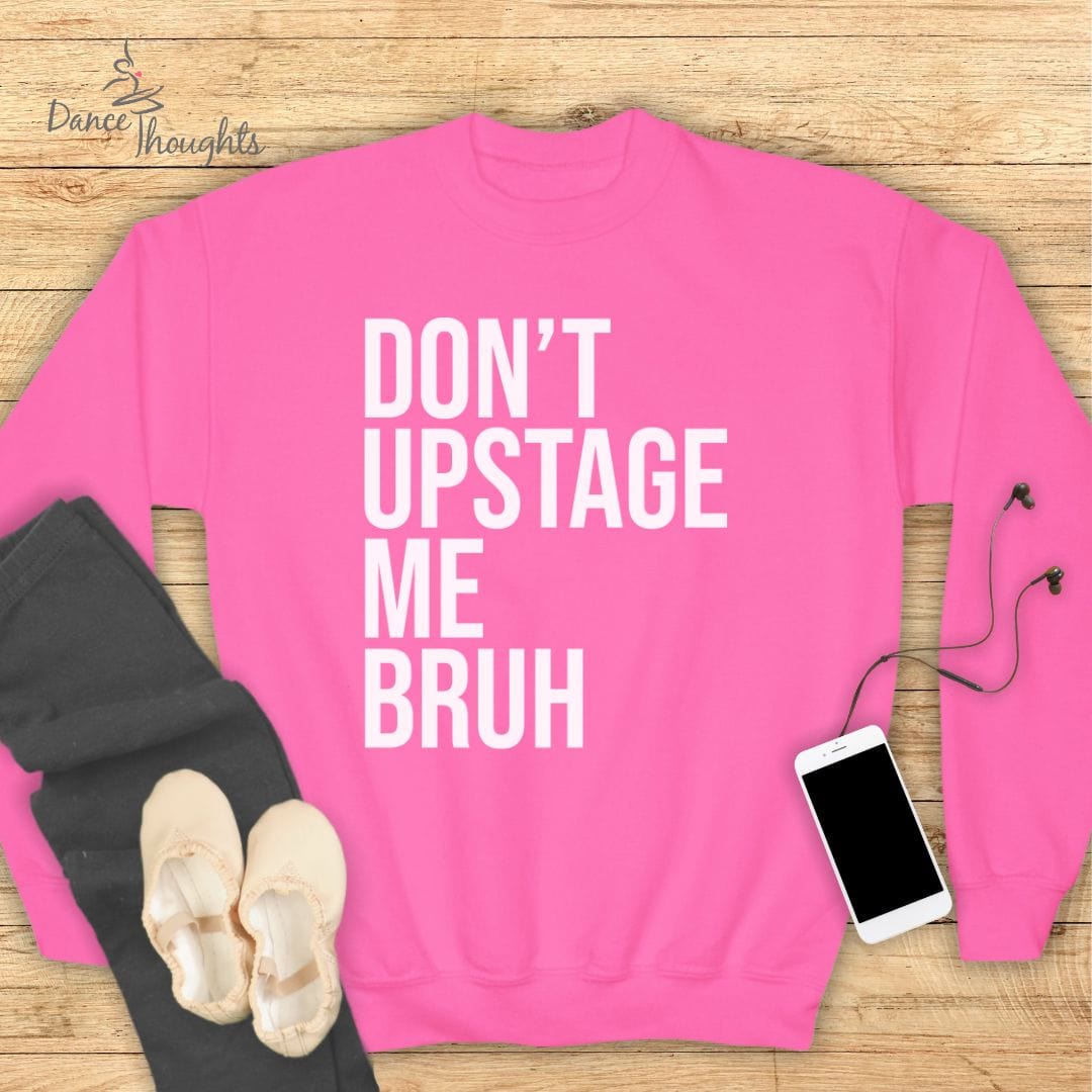 KIDS Don't Upstage Me Bruh Sweatshirt