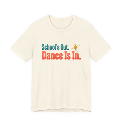 School's Out Dance Is In T-Shirt