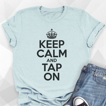 Keep Calm and Tap On T-shirt