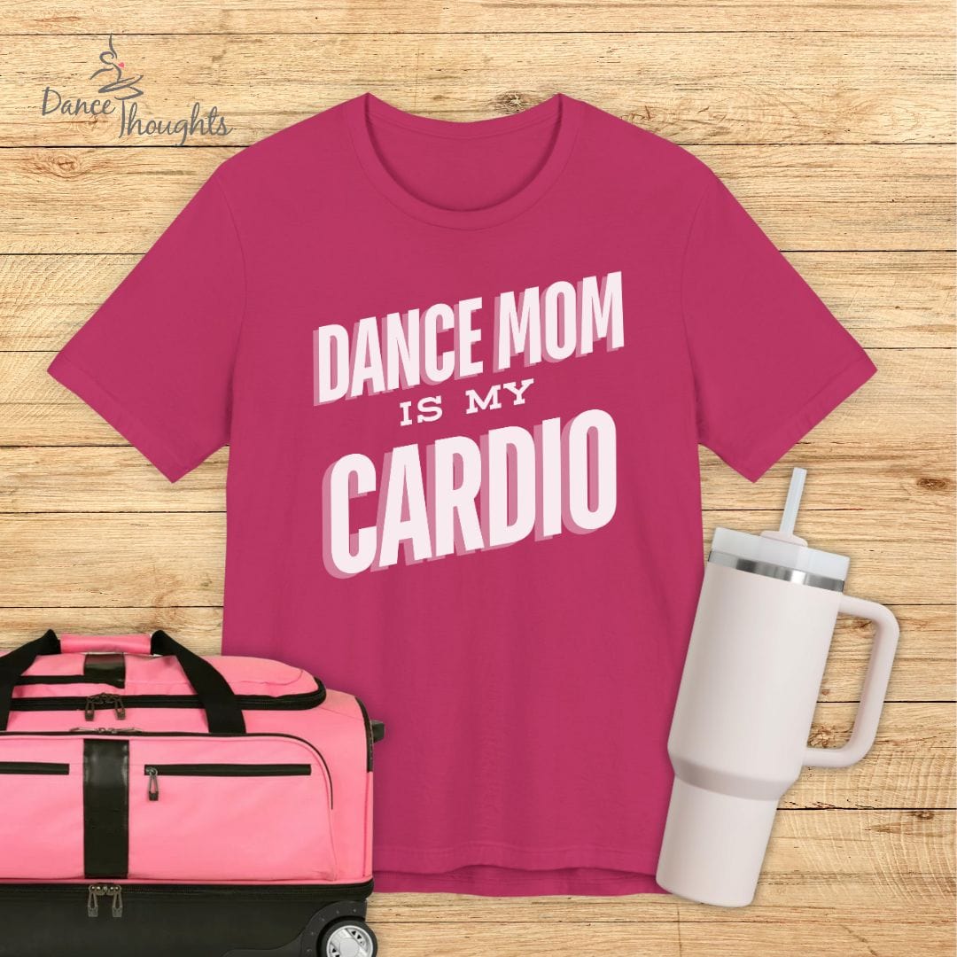 Dance Mom Is My Cardio T-Shirt-T-Shirt-Dance Thoughts