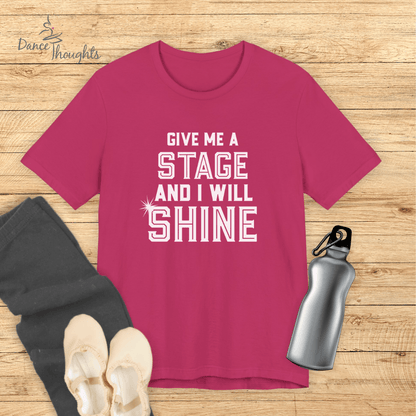 Give Me A Stage T-Shirt