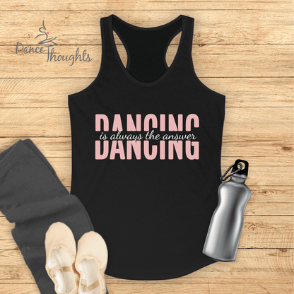 Dancing Is Always The Answer Tank Top