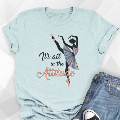 It's All In The Attitude T-Shirt