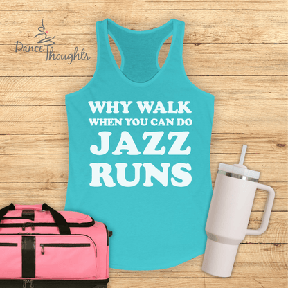 Why Walk When You Can Do Jazz Runs Tank Top